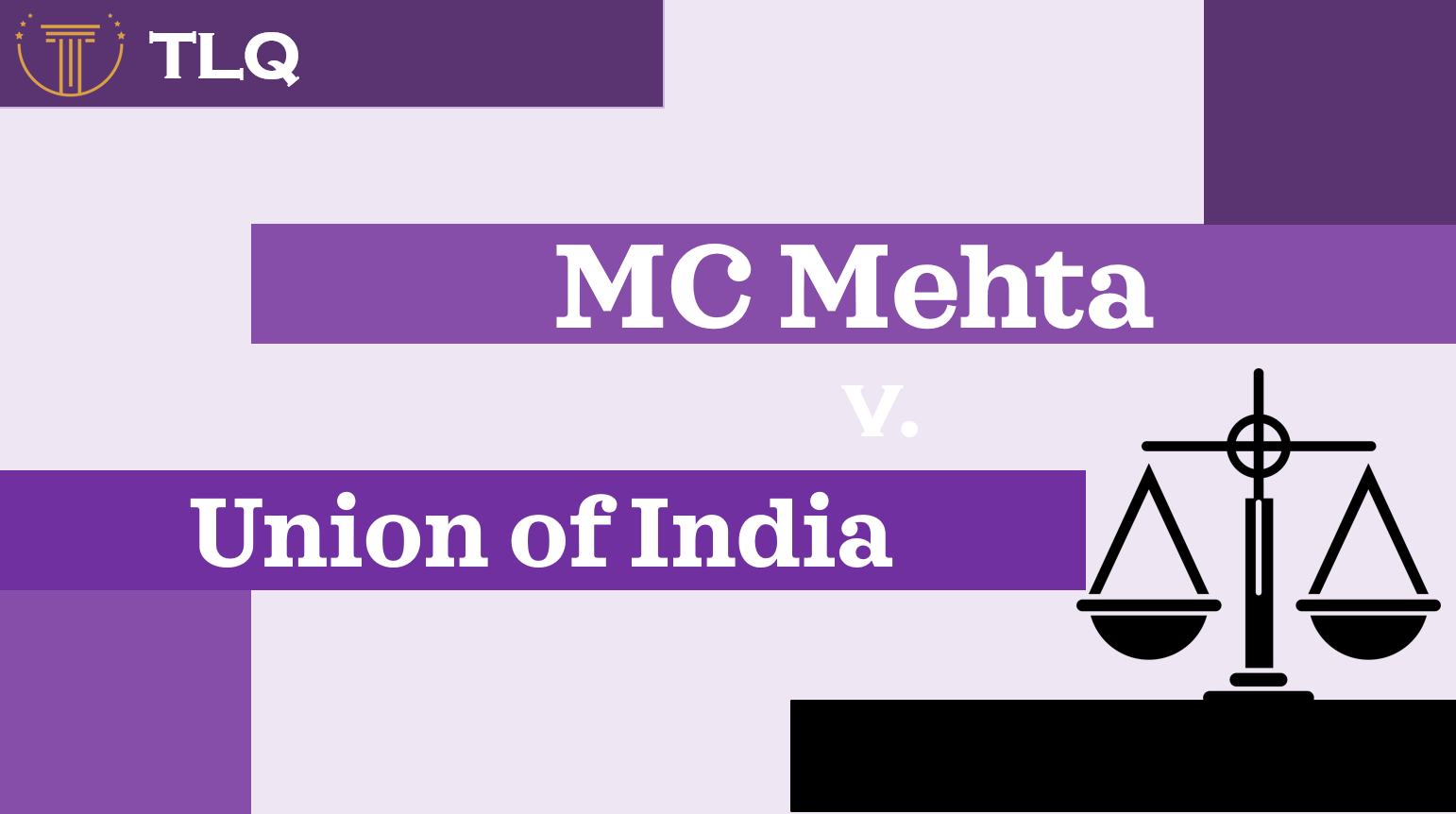 MC Mehta V. Union Of India (1986) - The Legal Quorum