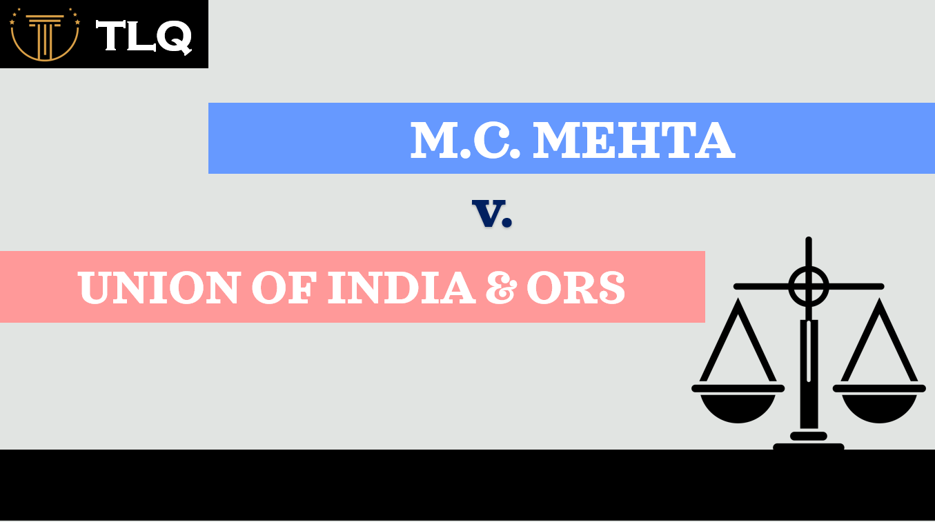 M.C.MEHTA VS UNION OF INDIA & ORS (TAJ TRAPEZIUM CASE) - The Legal Quorum