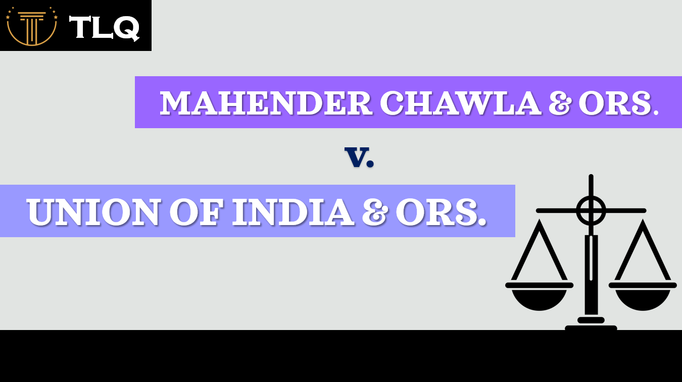 MAHENDER CHAWLA & ORS. Vs. UNION OF INDIA & ORS. - The Legal Quorum