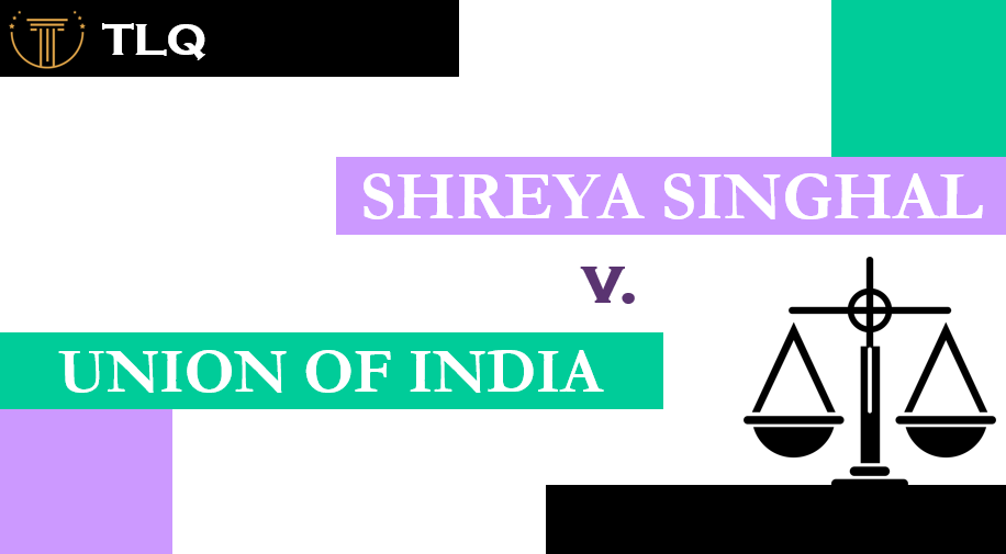 Shreya Singhal v. Union of India The Legal Quorum