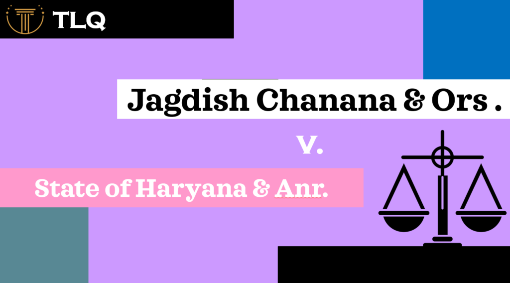 Jagdish Chanana & Ors vs. State of Haryana & Anr