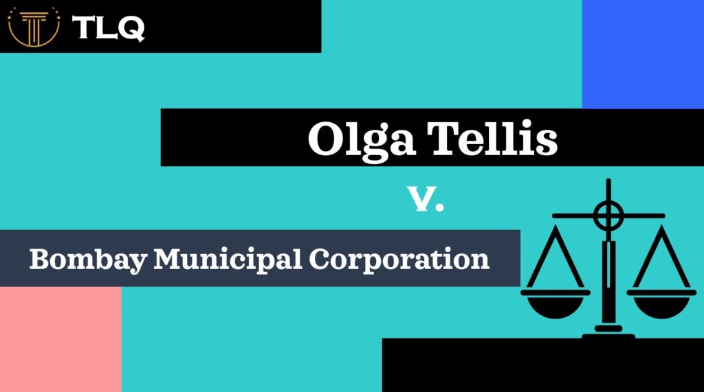 Olga Tellis v. Bombay Municipal Corporation