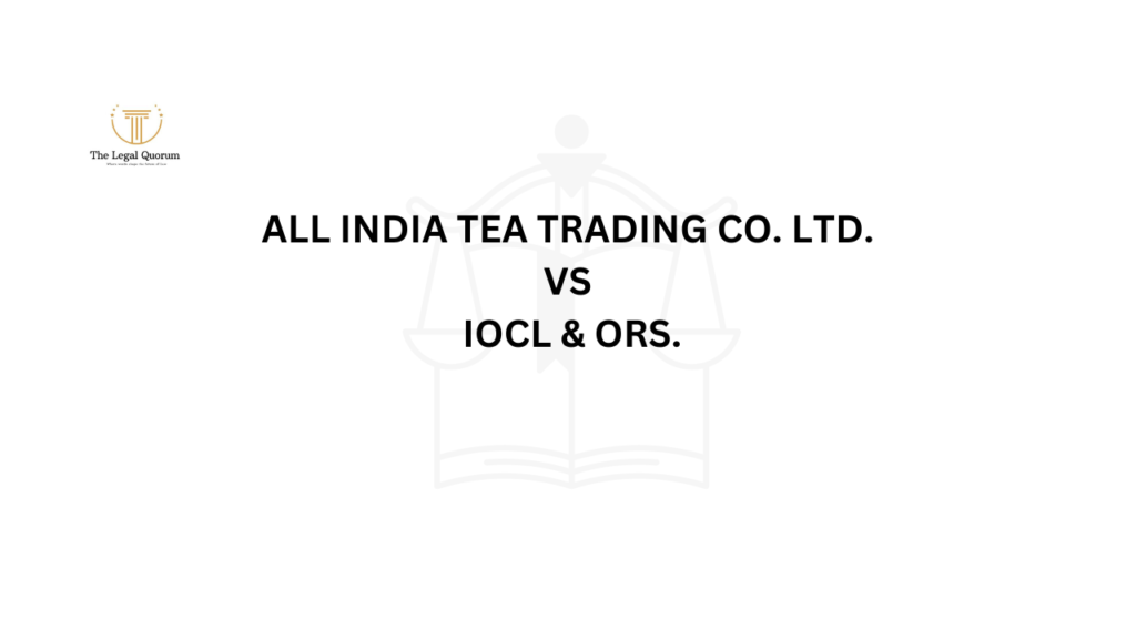 ALL INDIA TEA TRADING CO. LTD. VS IOCL & ORS.