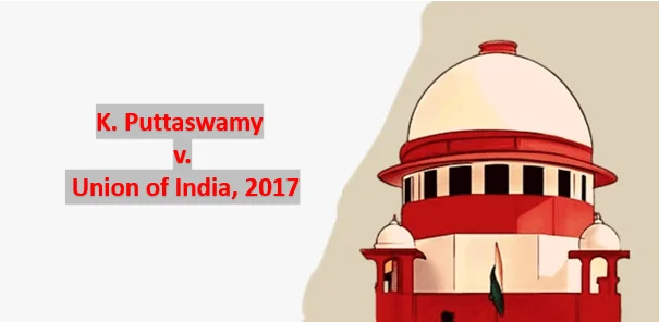 K.S. PUTTASWAMY (RETD) & ANR V. UNION OF INDIA & ORS (2017) 10 SCC 1