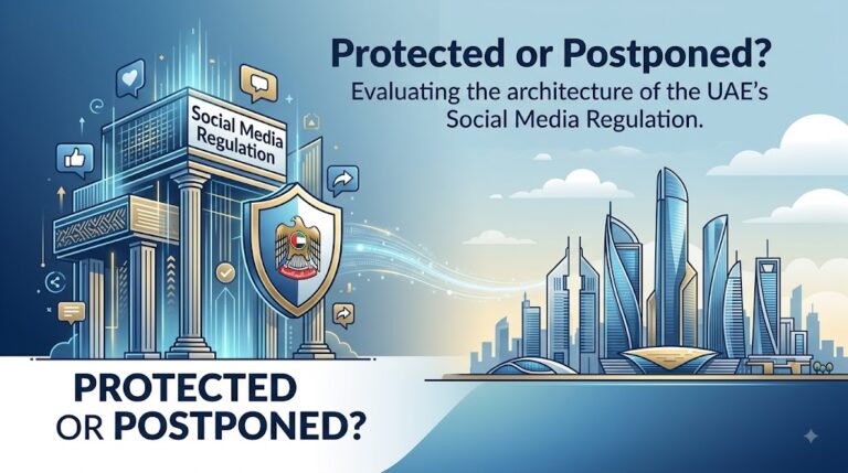 Protected or Postponed? Evaluating the architecture of the UAE’s Social Media Regulation.
